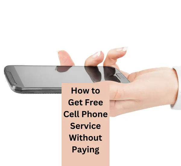 How to Get Free Cell Phone Service Without Paying