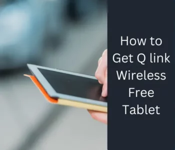 How to Get Q link Wireless Free Tablet