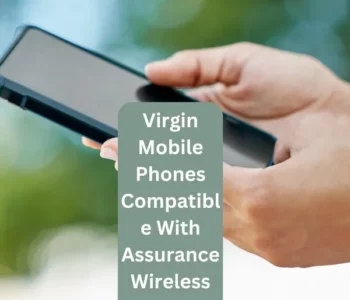 Virgin Mobile Phones Compatible With Assurance Wireless