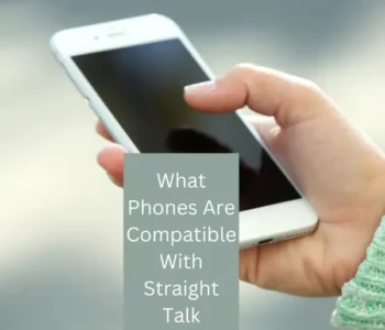 What Phones Are Compatible With Straight Talk