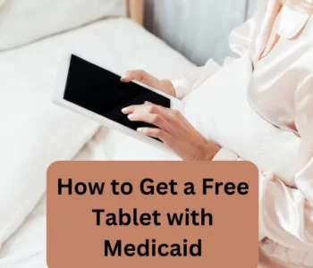 How to Get a Free Tablet with Medicaid