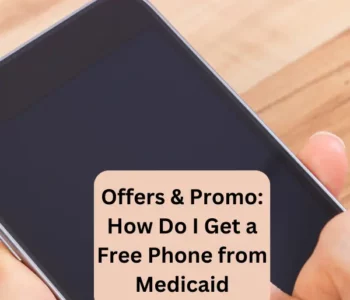 How Do I Get a Free Phone from Medicaid